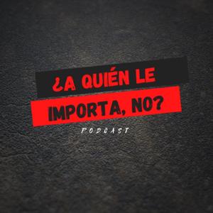 ¿A quién le importa, no?