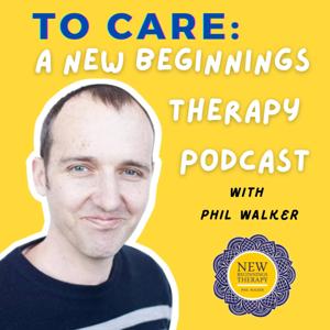 To Care. A New Beginnings Therapy Podcast.