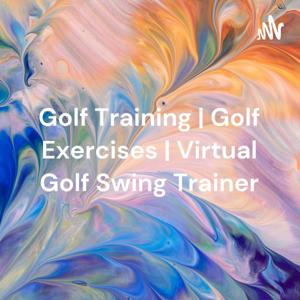 Golf Training | Golf Exercises | Virtual Golf Swing Trainer