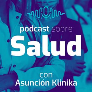 Podcast sobre Salud con Asuncion Klinika by Asuncion Klinika