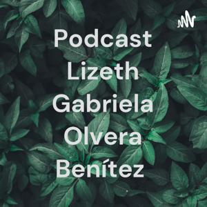 Podcast Lizeth Gabriela Olvera Benítez