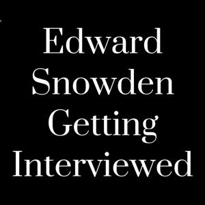 Edward Snowden Getting Interviewed