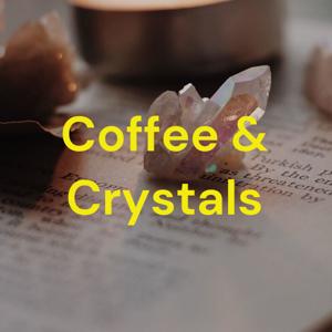 Coffee and Crystals