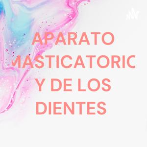 APARATO MASTICATORIO Y DE LOS DIENTES