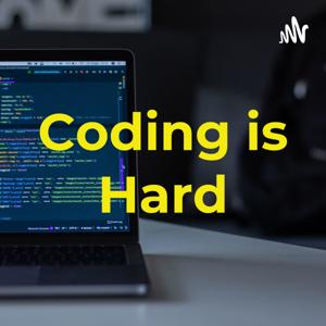 Coding is Hard