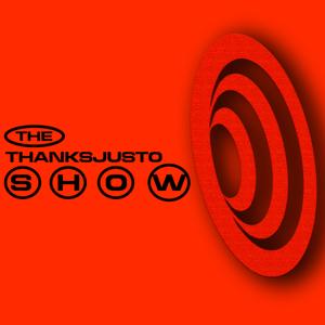 The ThanksJusto Show
