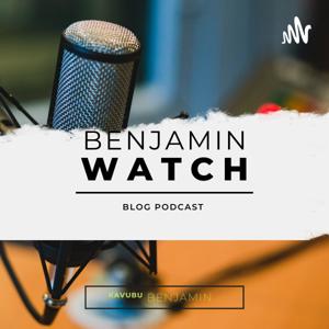 Benjamin WATCH blog, the Podcast version