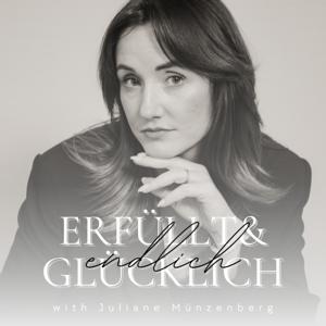 Endlich erfüllt und glücklich - Der Podcast für ein erfülltes und glückliches Leben ❤︎