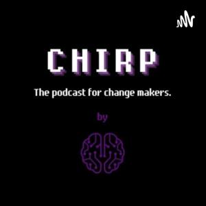 Chirp - The podcast for change makers. By Lernen Wie Maschinen.