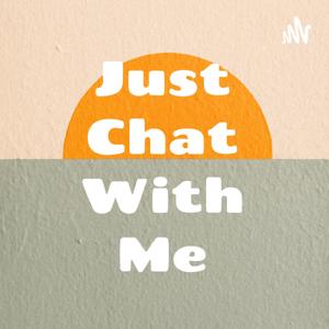 Just Chat With Me