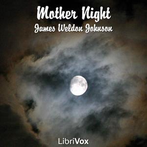 Mother Night by James Weldon Johnson (1871 - 1938)