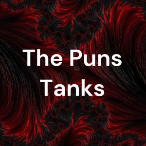 The Puns Tanks