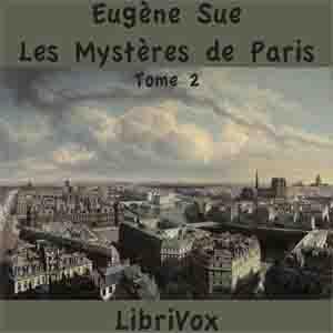 Mystères de Paris - Tome 2, Les by Eugène Sue (1804 - 1857) by LibriVox