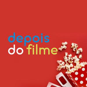 Depois do Filme | Podcast Sobre Cinema e Séries de TV