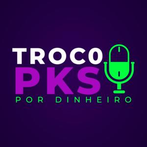 Troco Pks por Dinheiro