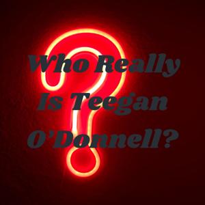 Who Really Is Teegan O'Donnell?