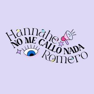 Hannahe ''No me callo nada" Romero