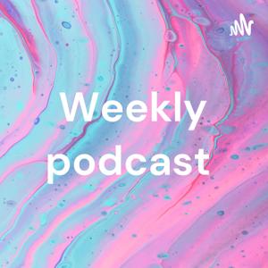 Weekly podcast