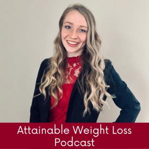 Attainable Weight Loss Podcast