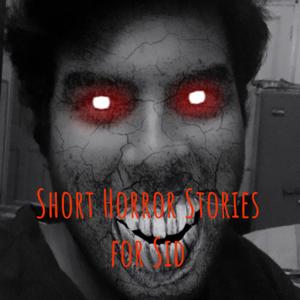 Short Horror Stories for Sid