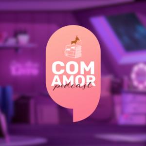 Com amor, Podcast