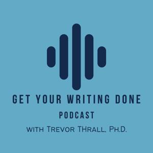 Get Your Writing Done by Trevor Thrall