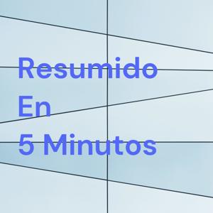 Resumido En 5 Minutos