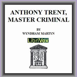 Anthony Trent, Master Criminal by Wyndham Martyn (1874 - 1963)