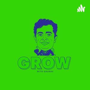 Grow With Gaurav : Podcasts