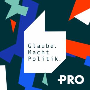 Glaube. Macht. Politik. by PRO | Das christliche Medienmagazin