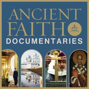 Ancient Faith Documentaries by and Ancient Faith Ministries