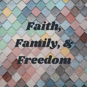 Faith, Family, & Freedom