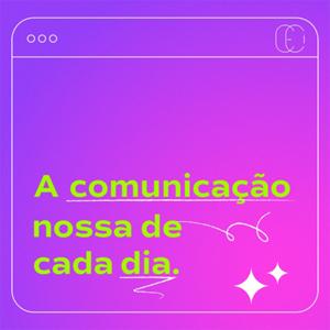 A Comunicação Nossa de Cada Dia