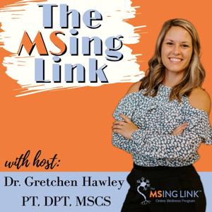 The MSing Link by Dr. Gretchen Hawley  PT, DPT, MSCS