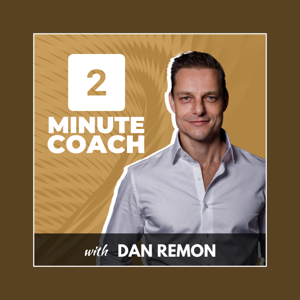 2 Minute Coach with Dan Remon