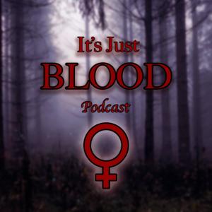 It's Just Blood Podcast