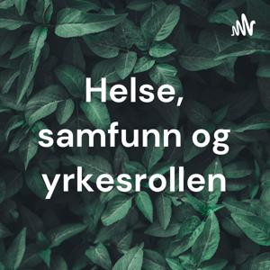 Helse, samfunn og yrkesrollen