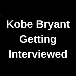 Kobe Bryant Getting Interviewed