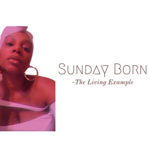 Sunday Born - The Living Example