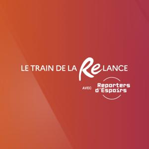 Le Train de la Relance avec Reporters d'Espoirs