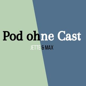 Pod ohne Cast