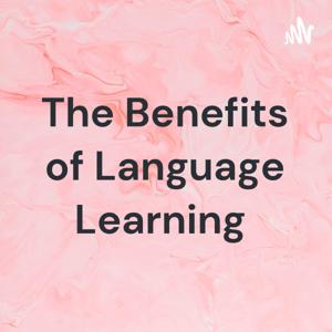 The Benefits of Language Learning