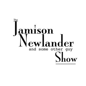 Jamison Newlander and Some Other Guy Show