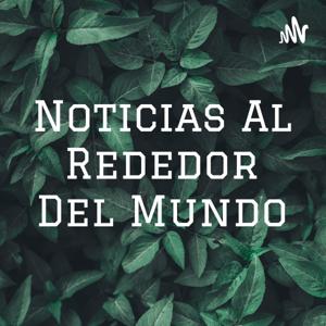 Noticias Al Rededor Del Mundo