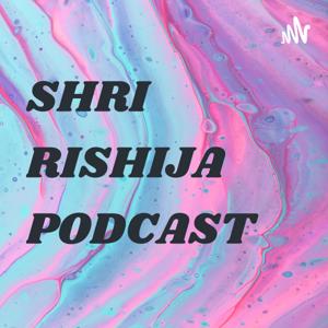 SHRI RISHIJA PODCAST