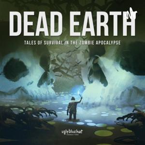 Dead Earth: Tales of Survival in the Zombie Apocalypse