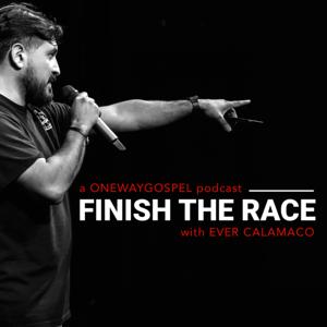 Finish The Race | A Podcast with Ever Calamaco