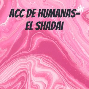 ACC DE HUMANAS- El shadai