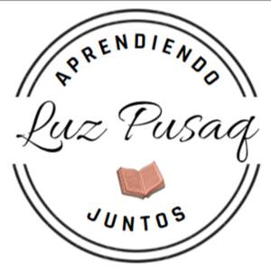 Luz Pusaq ... Aprendiendo juntos