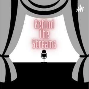 Behind The Streams